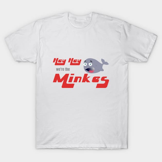 Hey Hey we're the Minkes T-Shirt by bluehair